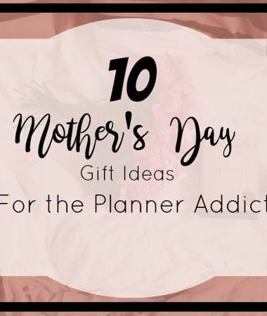 Mother's Day Gift Ideas for the Planner Addict