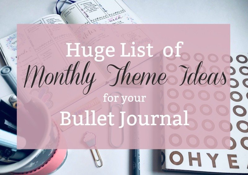 Huge List of Monthly Theme Ideas for your Bullet Journal