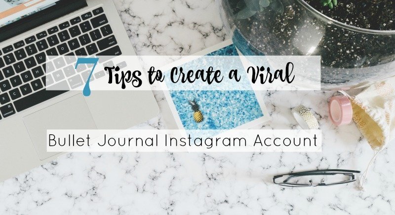 7 Tips to Create a Viral Bullet Journal Instagram Account