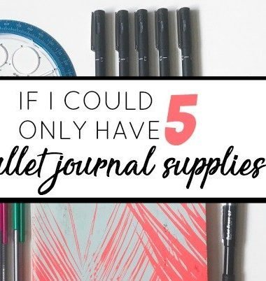 My Top 5 Must-Have Bullet Journal Supplies