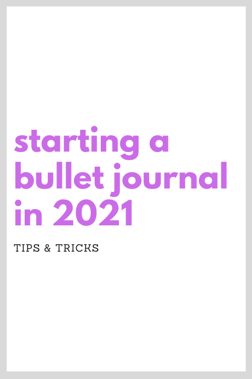 Tips for starting a bullet journal in 2021